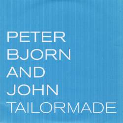 Peter Bjorn And John : Tailormade